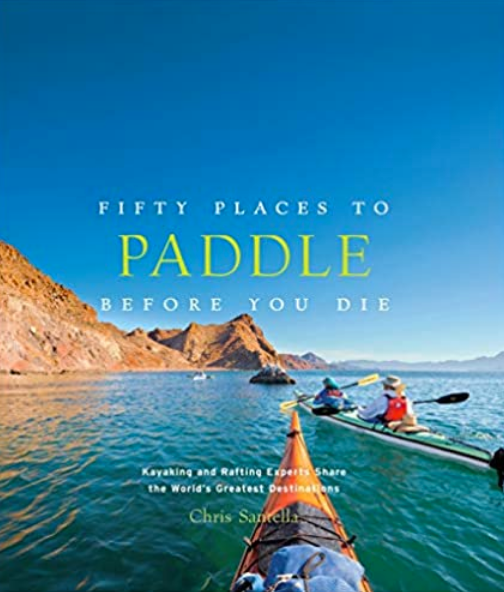 COMMON GROUND DISTRIBUTOR Fifty Places to Paddle Before You Die hardcover