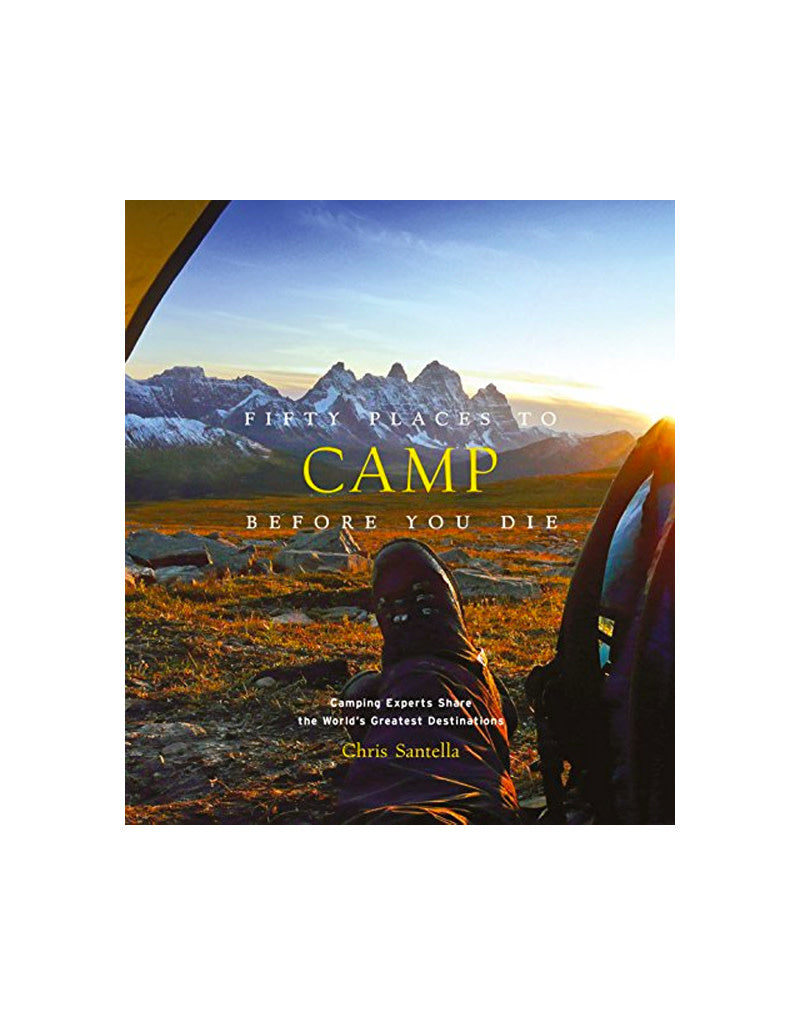 Fifty Places to Camp Before You Die hardcover